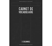 Carnet Vocabulaire 3 Colonnes: Trois Colonnes | Lignées Avec Ligne de Séparation | 100 Pages | Cahier de Vocabulaire | Noir