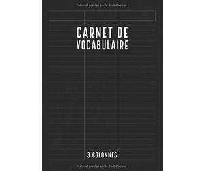 Carnet Vocabulaire 3 Colonnes: Trois Colonnes | Lignées Avec Ligne de Séparation | 100 Pages | Cahier de Vocabulaire | Noir