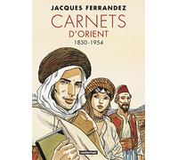Carnets d’Orient - Intégrale 1 : 1830-1954