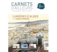 Carnets d'ailleurs N°07 - Alger: voyages dessinés