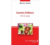 Carnets d'ailleurs Récit de voyage - Marion Joulain - Les Impliqués - broché - Récit