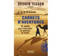 Carnets d'aventures 12 récits pour s'émerveiller du spectacle du monde - Sylvain Tesson - Pocket - Poche - Récit