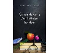 Carnets de un instituteur frondeur - Michel Montebello - Le Lys Bleu - broché - Témoignage