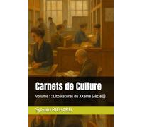 Carnets de Culture: Volume 1 : Littératures du XXème Siècle (I)