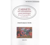 Carnets De Géographie Anecdotique - Ce Que Les Géographes Ne Disent Pas