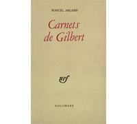 Carnets de Gilbert / Carnets d'un personnage /Qui parle ? /J'écoute - Marcel Arland - Gallimard - broché - Livre