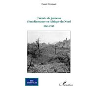 Carnets de jeunesse d'un dinosaure en Afrique du Nord 1941-1943 - Daniel Verstraatt - L'harmattan - broché - Roman