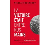 Carnets de la révolution russe: Tome 1, La victoire était entre nos mains