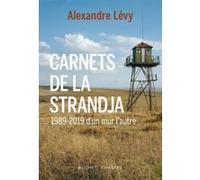 Carnets De La Strandja - 1989-2019 D'un Mur L'autre