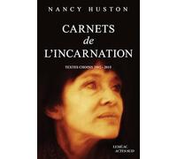 Carnets de l'incarnation: Textes choisis 2002-2015