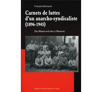Carnets de luttes d'un anarcho syndicaliste (1896-1945) Du Maine-et-Loire à Moscou - François Bonnaud - Centre Histoire Du Travail - broché - Essai