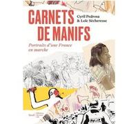 Carnets de manifs - Portraits d'une France en marche Cyril Pedrosa (Auteur), Loïc Secheresse (Auteur)