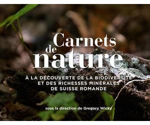 Carnets de nature À la découverte de la biodiversité et des richesses minérales de Suisse romande - Gregory Wicky - Editions 41 - broché - Carnet (de voyage, intime, de notes)