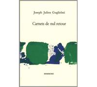 Carnets de Nul Retour - Joseph Julien Guglielmi - Dumerchez Naoum - broché - Poésie