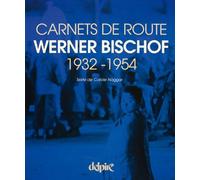Carnets de route 1932-1954 - Werner Bischof - Delpire - broché - Beau livre