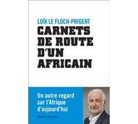 Carnets de route d'un africain Un autre regard sur l'Afrique d'aujourd'hui - L. Le Floch-Prigent - Elytel - broché - Récit