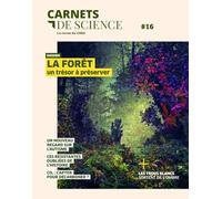 Carnets de science - N° 16 Dossier : La forêt un trésor à préserver
