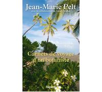 Carnets de voyage d un botaniste - Jean-Marie Pelt - Fayard - broché - Essai