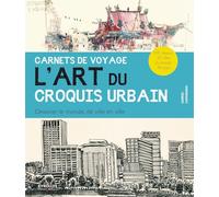 Carnets de voyage - L'art du croquis urbain. Dessiner le monde, de ville en ville. 500 dessins, 50 villes du monde, 30 pays.