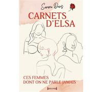 Carnets d'Elsa Ces femmes dont on ne parle jamais - Serena Davis - Sudarenes - broché - Essai