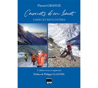 Carnets d'en haut - 3ème édition Cimes et rencontres - Florent Grange - Gap Eds - broché - Guide