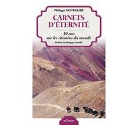 Carnets d'éternité - 30 ans sur les chemins du monde - Philippe Montillier - Georama - broché - Récit