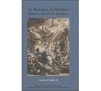 CARNETS D'ETUDES 16 : LE BAROQUE EN FLANDRE: RUBENS, VAN DYCK, JORDAENS ET LEURS ELEVES