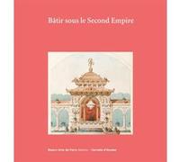 Carnets d'études n°44 - Bâtir sous le Second Empire Laurent Baridon (Direction)