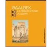 Carnets d'études n°55 - Baalbek Emmanuelle Brugerolles (Auteur)