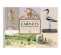 Carnets d'explorateurs Huw Lewis-Jones (Auteur), Kari Herbert (Auteur), Titouan Lamazou (Préface), Lydie Echasseriaud (Traduction)