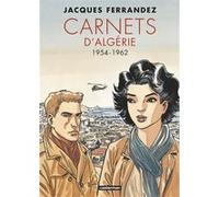 Jacques Ferrandez – Carnets d’Algérie : Intégrale 2 (1954–1962)