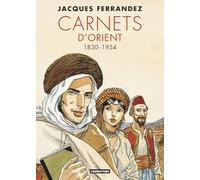 Carnets d'Orient - Carnets d'Orient: Intégrale - Cycle 1 - 1830-1954 - Nouvelle édition