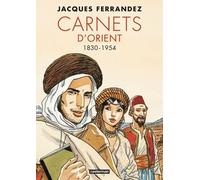 Carnets d’Orient - Intégrale 1 : 1830-1954