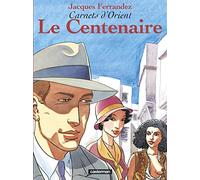 Carnets d'Orient, tome 4 : Le centenaire