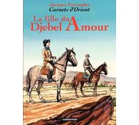 Carnets D'orient (Tome 8) - La Fille Du Djebel Amour