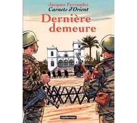 Carnets D'orient (Tome 9) - Dernière Demeure