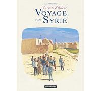 Carnets d'Orient : Voyage en Syrie