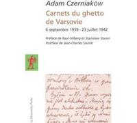 Carnets du ghetto de Varsovie Adam Czerniakow (Auteur), Raul Hilberg (Préface), Stanislaw Staron (Préface), Jacques Burko (Traduction), Jean-Charles Szurek (Traduction), Maria Elster (Traduction)
