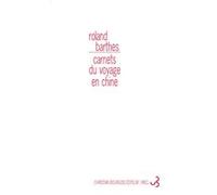 Carnets du voyage en Chine Roland Barthes (Auteur), Anne Herschberg-Pierrot (Edité par)
