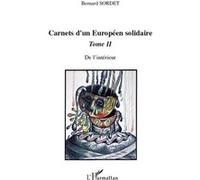 Carnets d'un européen solidaire Tome 2 De l'intérieur - Bernard Sordet - L'harmattan - broché - Essai