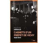 Carnets d'un prefet de Vichy 1939-1944: 1939-1944
