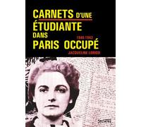 Carnets d'une étudiante dans Paris occupé 1940-1943 - Jacqueline Loriod - Syllepse Eds - broché - Témoignage