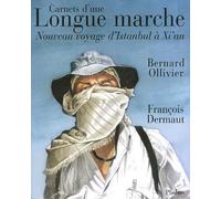 Carnets d'une Longue marche : Nouveau voyage d'Istanbul à Xi'an de Ollivier. Bernard (2005) Broché