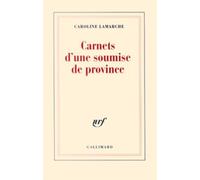 Carnets d'une soumise de province Caroline Lamarche (Auteur)