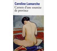 Caroline Lamarche – Carnets d'une soumise de province – Roman – Gallimard Poche