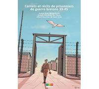 Carnets et récits de prisonniers de guerre bretons 39-45: Carnets et récits de prisonniers de guerre bretons 39-45