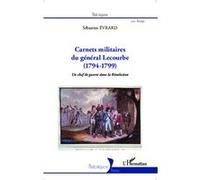 Carnets militaires du général Lecourbe (1794-1799) : Un chef de guerre dans la Révolution