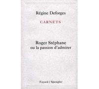 Carnets : Roger Stéphane ou la passion d'admirer Cahier 1 - Régine Deforges - Fayard - broché - Essai