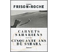 Carnets sahariens Suivi de Cinquante ans de Sahara - Roger Frison-Roche - Arthaud - broché - Beau livre