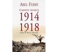 Carnets secrets 1914 - 1918 Abel Ferry (Auteur)